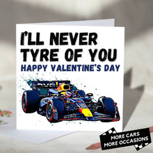 Load image into Gallery viewer, I&#39;ll Never Tyre Of You F1 Card
