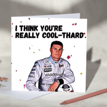 Load image into Gallery viewer, I Think You&#39;re Really Cool-thard David Coulthard F1 Card
