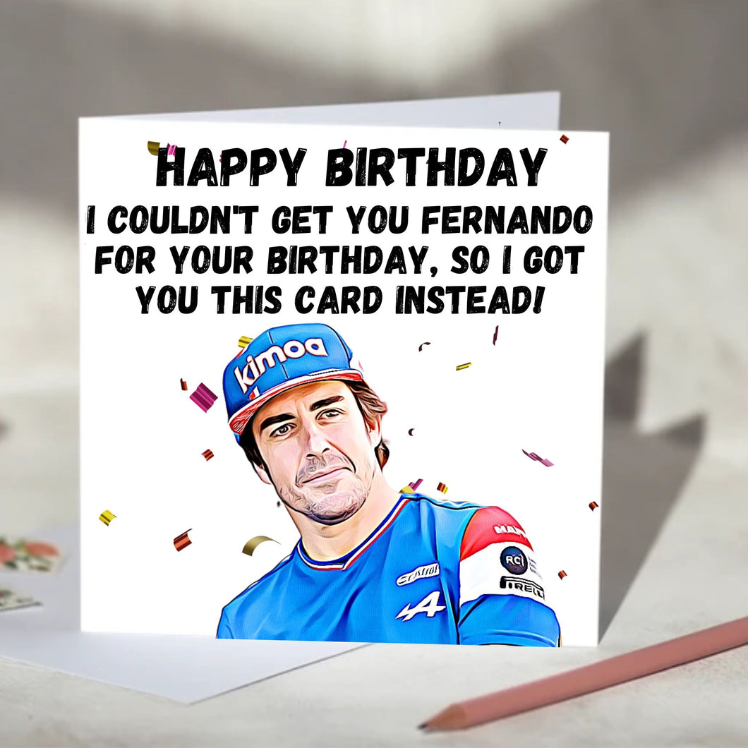 Fernando Alonso I Couldn't Get You Fernando Card