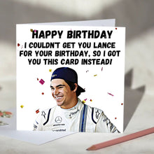 Load image into Gallery viewer, Lance Stroll I Couldn&#39;t Get You Lance Card
