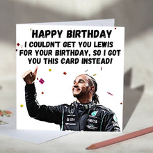 Load image into Gallery viewer, Lewis Hamilton I Couldn&#39;t Get You Lewis Card
