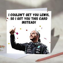 Load image into Gallery viewer, Lewis Hamilton I Couldn&#39;t Get You Lewis Card
