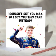 Load image into Gallery viewer, Max Verstappen I Couldn&#39;t Get You Max Card
