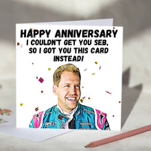 Load image into Gallery viewer, Sebasitan Vettel I Couldn&#39;t Get You Seb Card
