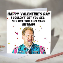 Load image into Gallery viewer, Sebasitan Vettel I Couldn&#39;t Get You Seb Card
