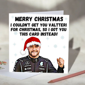 Valterri Bottas I Couldn't Get You Valterri Card