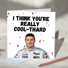 Load image into Gallery viewer, David Coulthard I Think You&#39;re Really Cool-thard F1 Card
