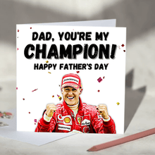 Load image into Gallery viewer, Dad, You&#39;re My Champion Michael Schumacher F1 Father&#39;s Day Card
