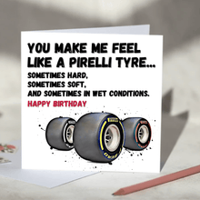 Load image into Gallery viewer, You Make Me Feel Like A Pirelli Tyre F1 Card
