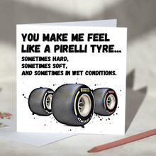 Load image into Gallery viewer, You Make Me Feel Like A Pirelli Tyre F1 Card
