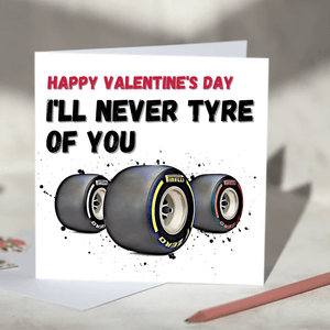 I'll Never Tyre Of You F1 Card